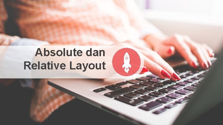 Absolute dan Relative Layout 