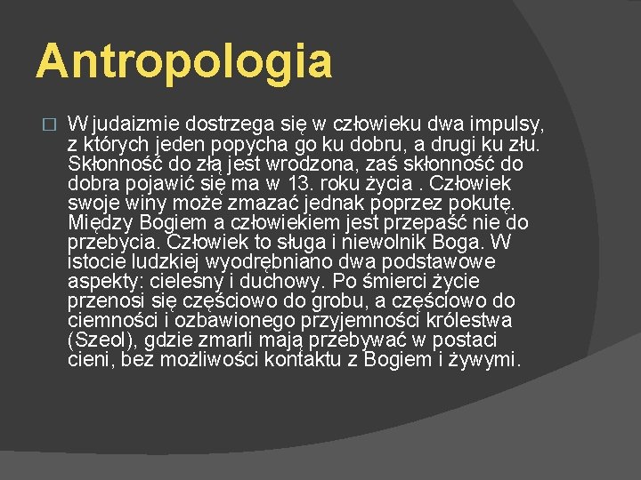 Antropologia � W judaizmie dostrzega się w człowieku dwa impulsy, z których jeden popycha