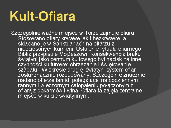 Kult-Ofiara Szczególnie ważne miejsce w Torze zajmuje ofiara. Stosowano ofiary krwawe jak i bezkrwawe,