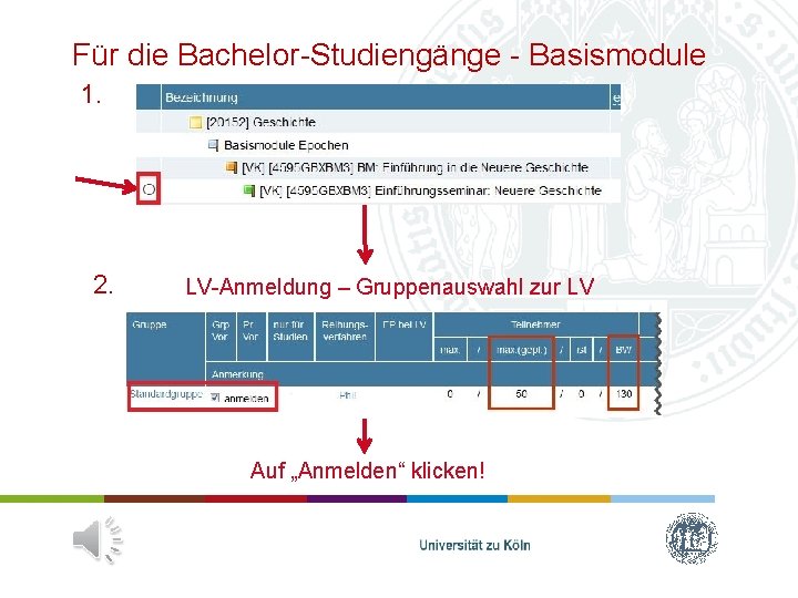 Für die Bachelor-Studiengänge - Basismodule 1. 2. LV-Anmeldung – Gruppenauswahl zur LV Auf „Anmelden“