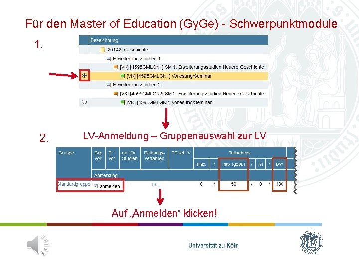 Für den Master of Education (Gy. Ge) - Schwerpunktmodule 1. 2. LV-Anmeldung – Gruppenauswahl Für den Master of Education (Gy. Ge) - Schwerpunktmodule 1. 2. LV-Anmeldung – Gruppenauswahl