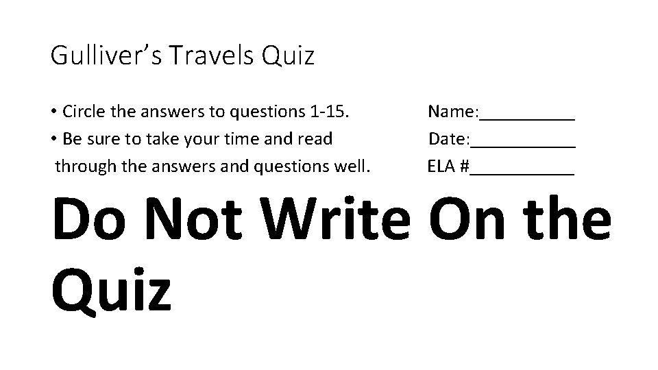 Gulliver’s Travels Quiz • Circle the answers to questions 1 -15. • Be sure