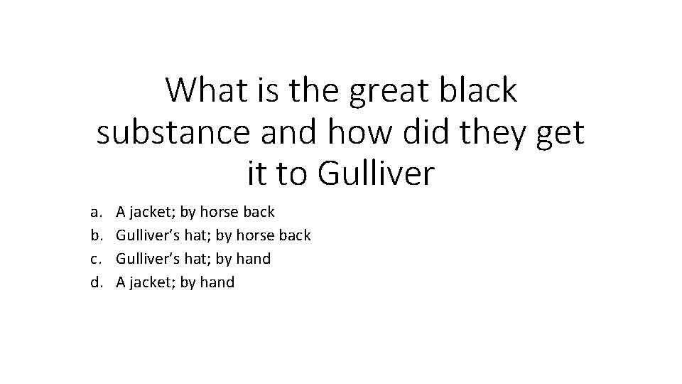 What is the great black substance and how did they get it to Gulliver