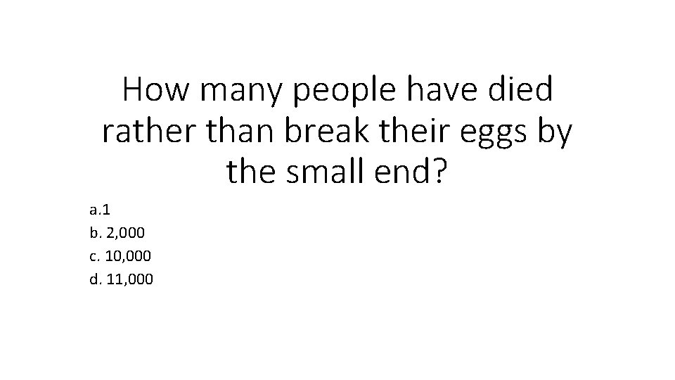 How many people have died rather than break their eggs by the small end?