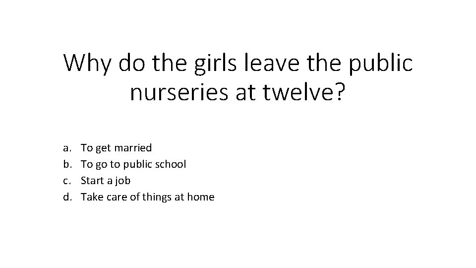 Why do the girls leave the public nurseries at twelve? a. b. c. d.