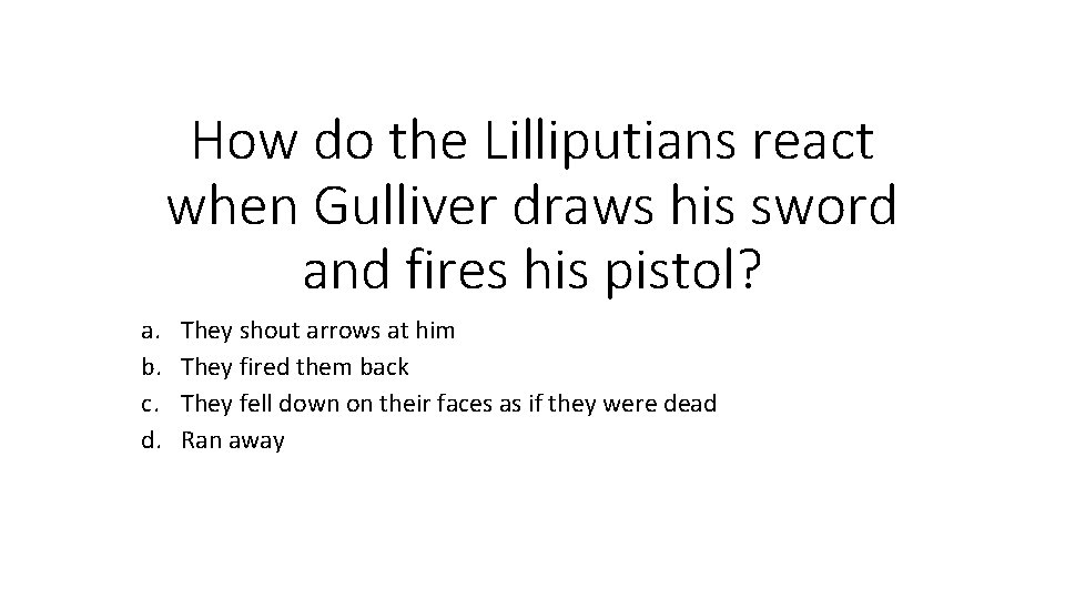 How do the Lilliputians react when Gulliver draws his sword and fires his pistol?