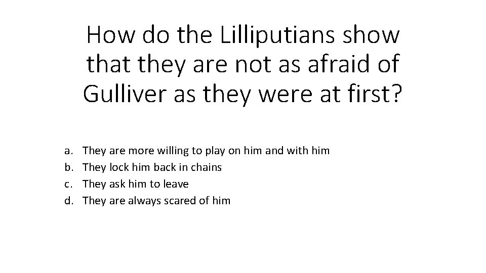 How do the Lilliputians show that they are not as afraid of Gulliver as