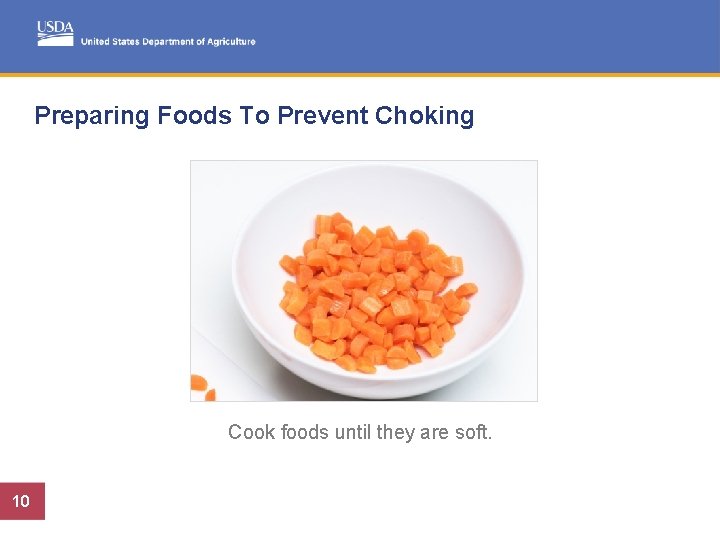 Preparing Foods To Prevent Choking Cook foods until they are soft. 10 