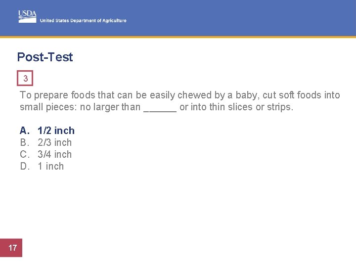 Post-Test 3 To prepare foods that can be easily chewed by a baby, cut