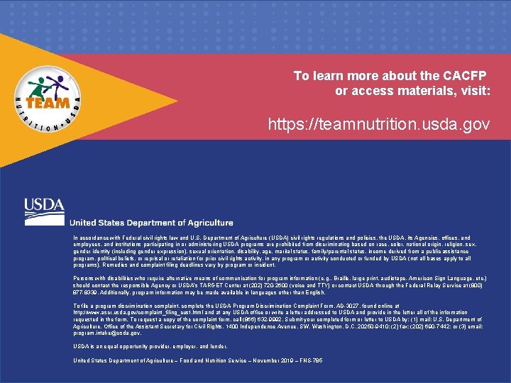 To learn more about the CACFP or access materials, visit: https: //teamnutrition. usda. gov