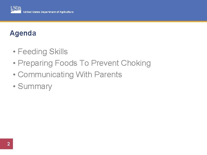 Agenda • Feeding Skills • Preparing Foods To Prevent Choking • Communicating With Parents