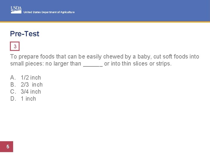 Pre-Test 3 To prepare foods that can be easily chewed by a baby, cut
