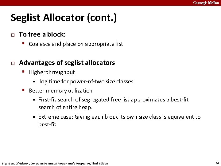 Carnegie Mellon Seglist Allocator (cont. ) � To free a block: Coalesce and place