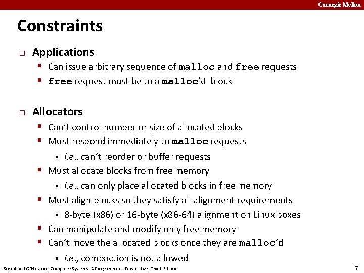 Carnegie Mellon Constraints � Applications Can issue arbitrary sequence of malloc and free requests