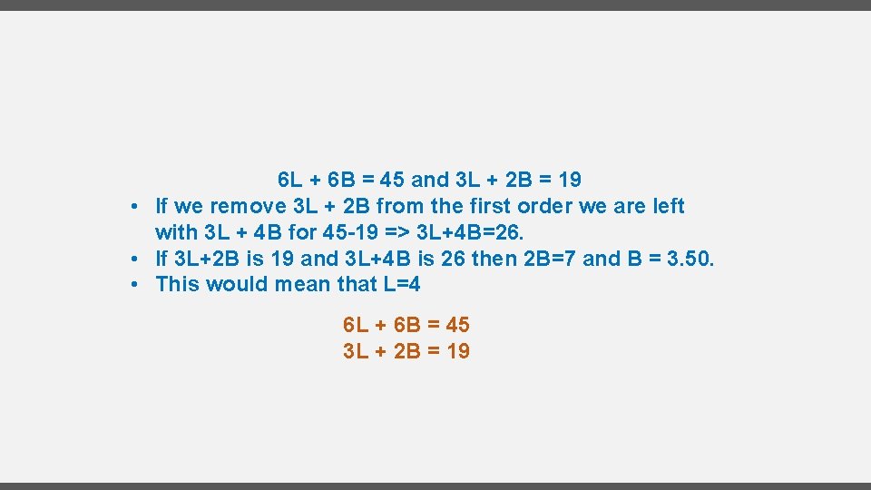 6 L + 6 B = 45 and 3 L + 2 B =