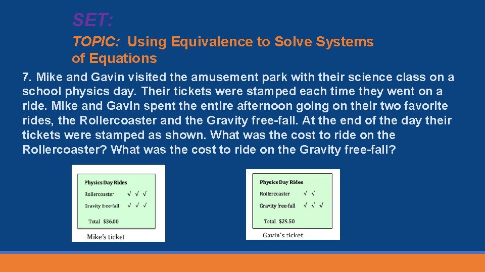SET: TOPIC: Using Equivalence to Solve Systems of Equations 7. Mike and Gavin visited