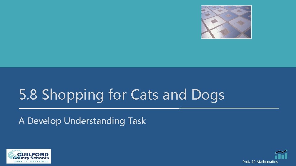 5. 8 Shopping for Cats and Dogs A Develop Understanding Task Pre. K-12 Mathematics