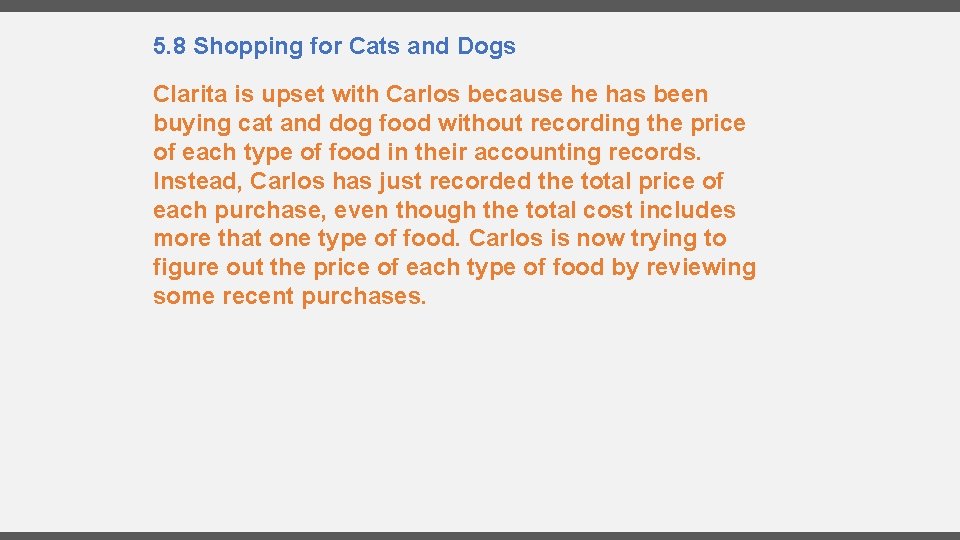 5. 8 Shopping for Cats and Dogs Clarita is upset with Carlos because he