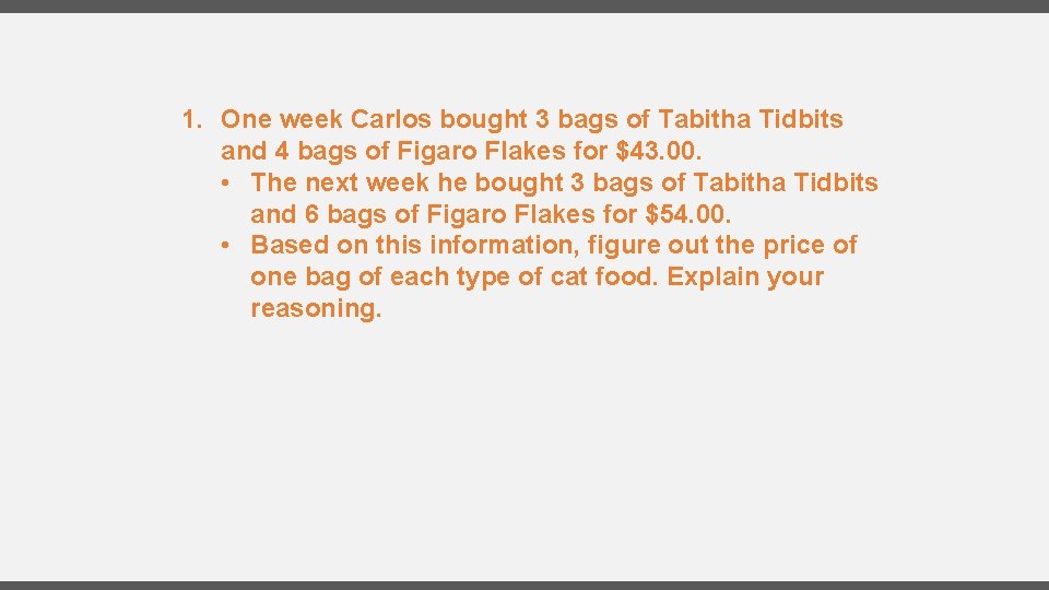 1. One week Carlos bought 3 bags of Tabitha Tidbits and 4 bags of