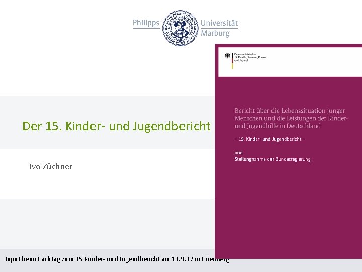 Der 15. Kinder und Jugendbericht Ivo Züchner Input beim Fachtag zum 15. Kinder und