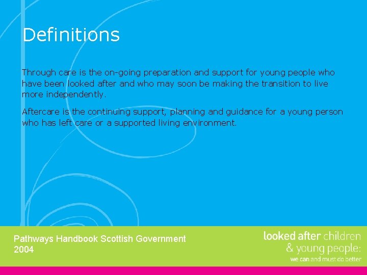 Definitions Through care is the on-going preparation and support for young people who have