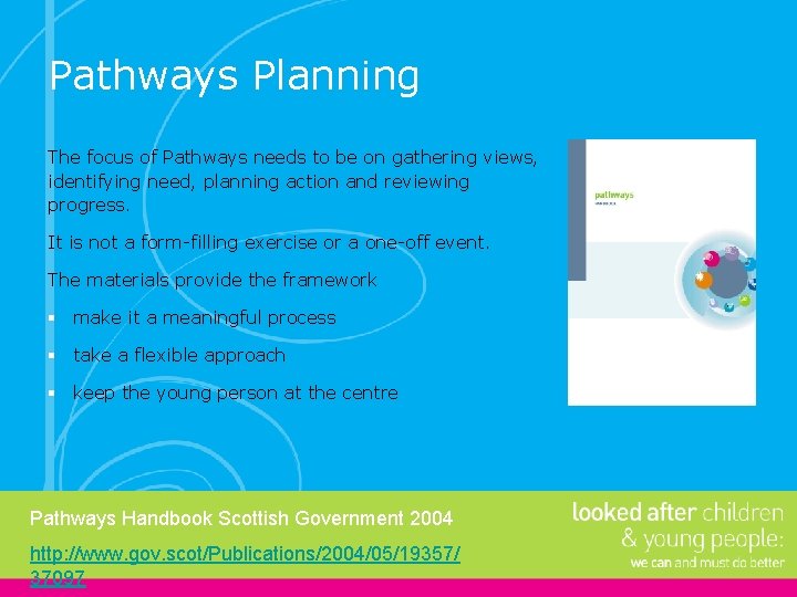 Pathways Planning The focus of Pathways needs to be on gathering views, identifying need,