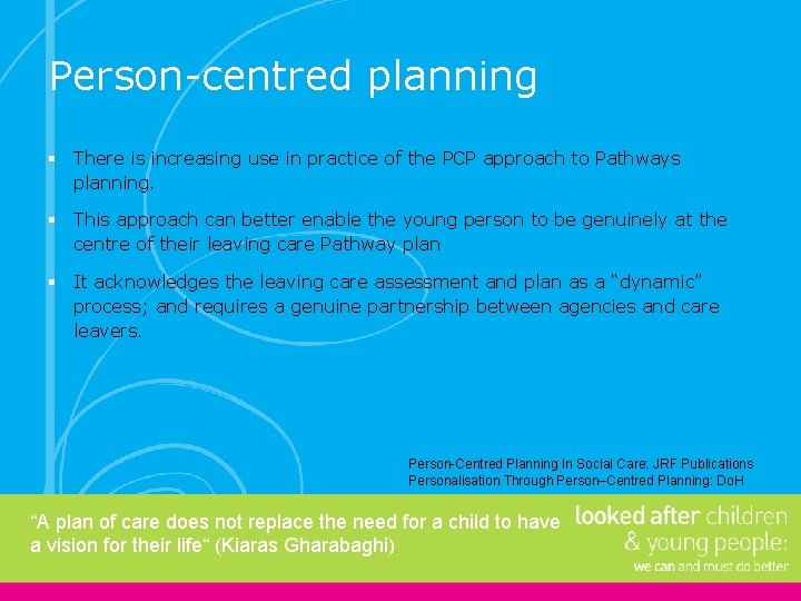 Person-centred planning § There is increasing use in practice of the PCP approach to