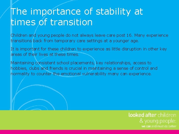 The importance of stability at times of transition Children and young people do not