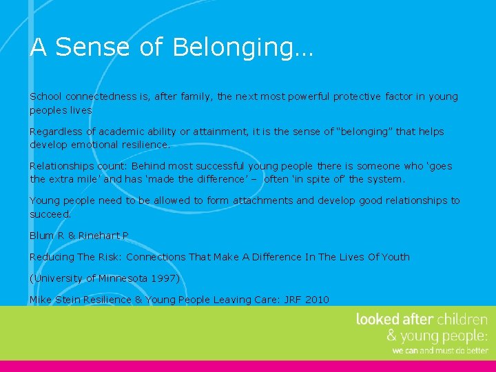 A Sense of Belonging… School connectedness is, after family, the next most powerful protective