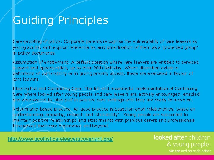 Guiding Principles Care-proofing of policy: Corporate parents recognise the vulnerability of care leavers as