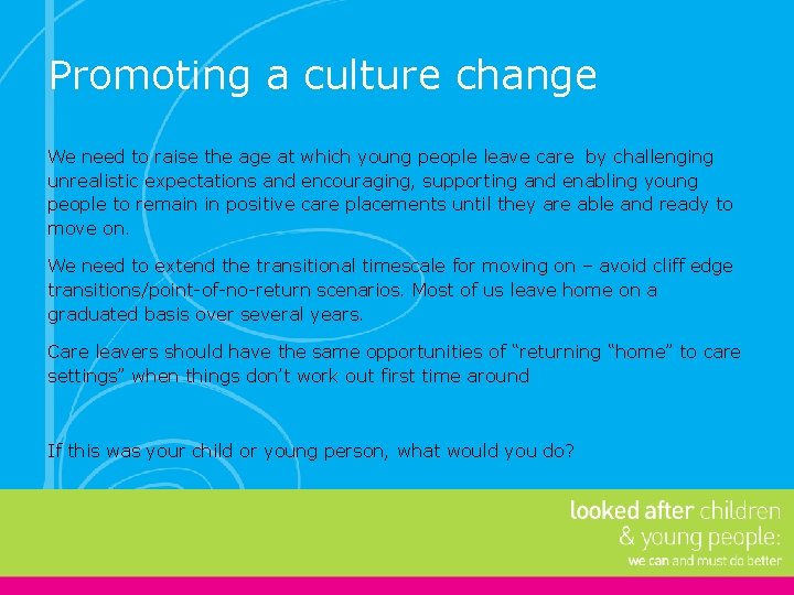 Promoting a culture change We need to raise the age at which young people