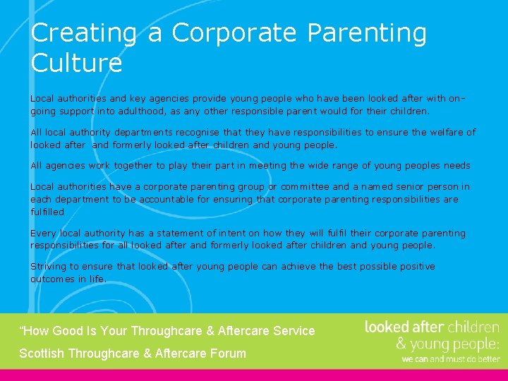 Creating a Corporate Parenting Culture Local authorities and key agencies provide young people who