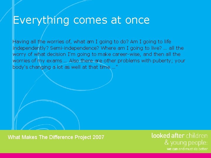 Everything comes at once Having all the worries of, what am I going to