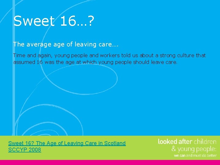 Sweet 16…? The average of leaving care…. Time and again, young people and workers