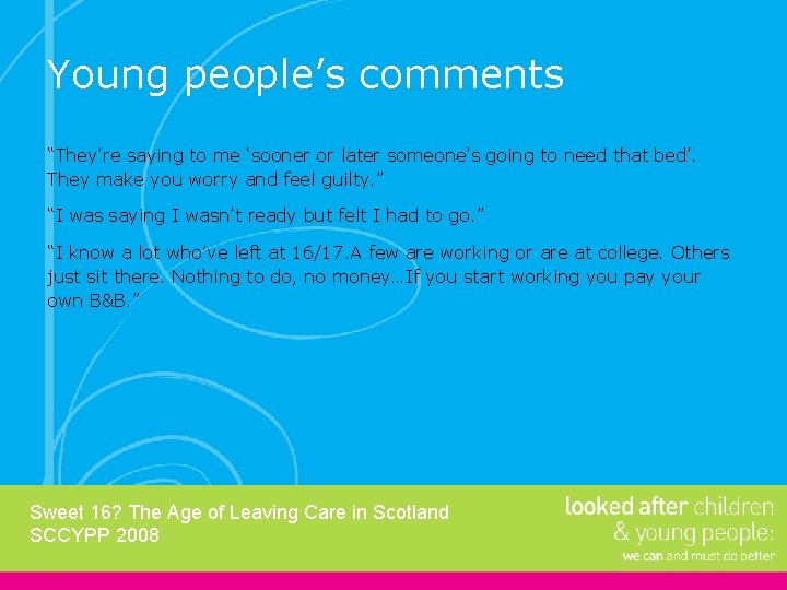 Young people’s comments “They’re saying to me ‘sooner or later someone’s going to need