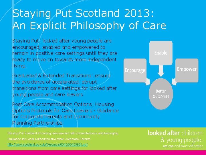 Staying Put Scotland 2013: An Explicit Philosophy of Care Staying Put: looked after young