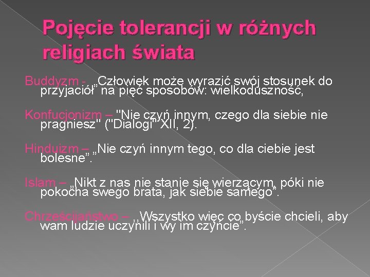 Pojęcie tolerancji w różnych religiach świata Buddyzm - „Człowiek może wyrazić swój stosunek do