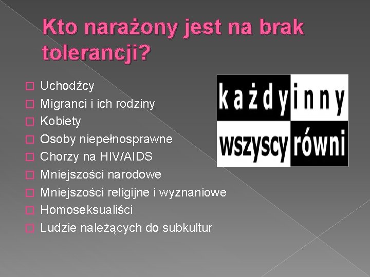 Kto narażony jest na brak tolerancji? � � � � � Uchodźcy Migranci i