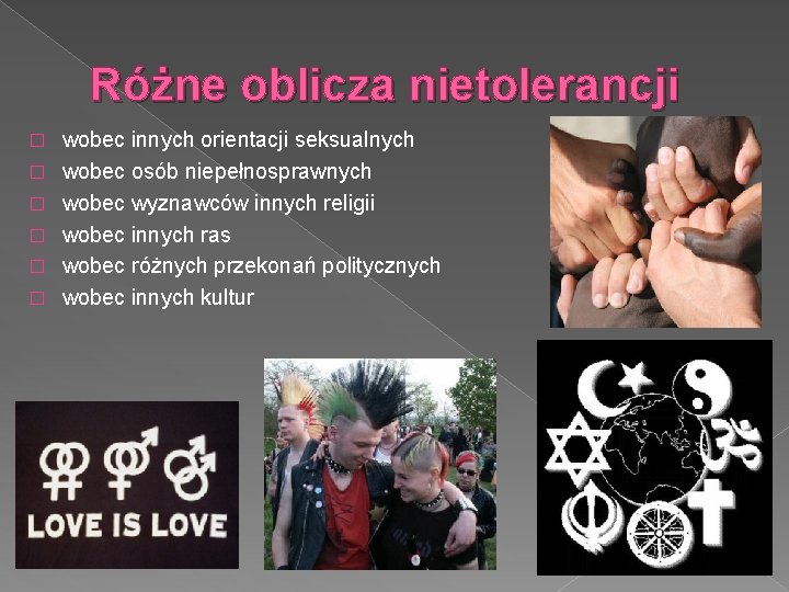 Różne oblicza nietolerancji � � � wobec innych orientacji seksualnych wobec osób niepełnosprawnych wobec Różne oblicza nietolerancji � � � wobec innych orientacji seksualnych wobec osób niepełnosprawnych wobec