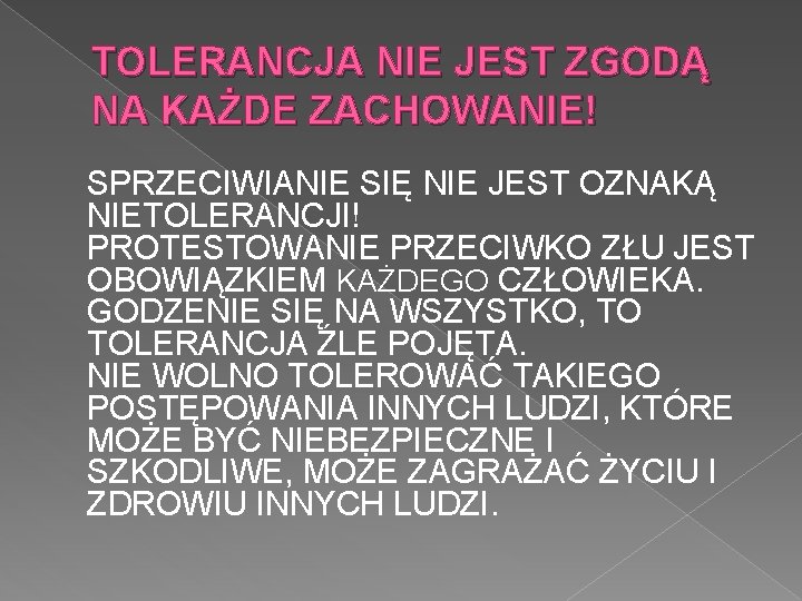 TOLERANCJA NIE JEST ZGODĄ NA KAŻDE ZACHOWANIE! SPRZECIWIANIE SIĘ NIE JEST OZNAKĄ NIETOLERANCJI! PROTESTOWANIE