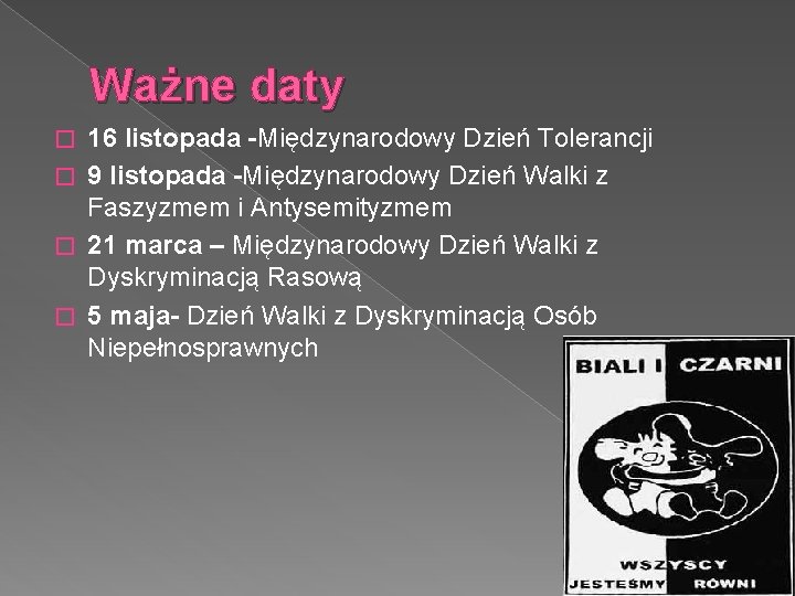 Ważne daty 16 listopada -Międzynarodowy Dzień Tolerancji � 9 listopada -Międzynarodowy Dzień Walki z Ważne daty 16 listopada -Międzynarodowy Dzień Tolerancji � 9 listopada -Międzynarodowy Dzień Walki z