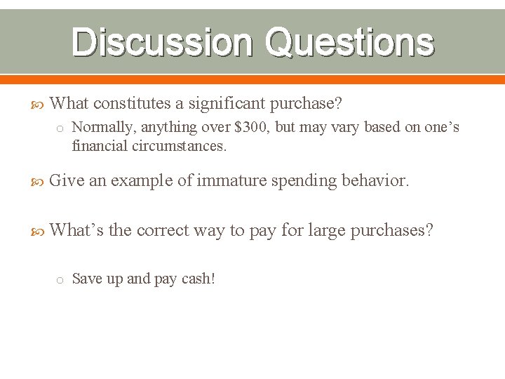 Discussion Questions What constitutes a significant purchase? o Normally, anything over $300, but may