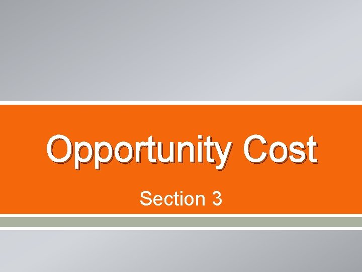 Opportunity Cost Section 3 