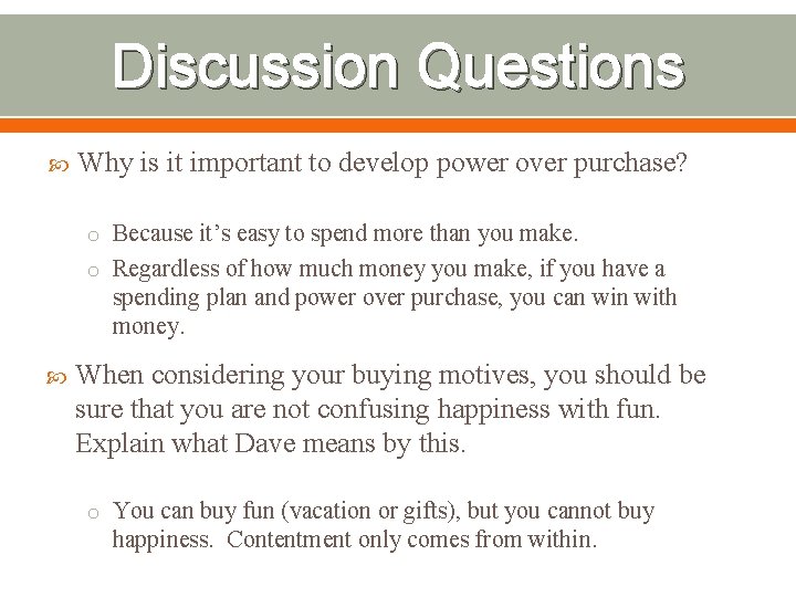 Discussion Questions Why is it important to develop power over purchase? o Because it’s