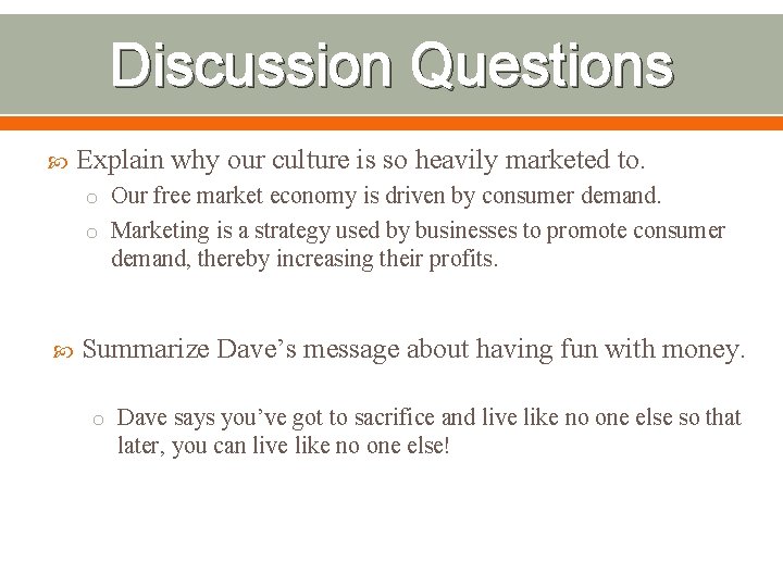 Discussion Questions Explain why our culture is so heavily marketed to. o Our free