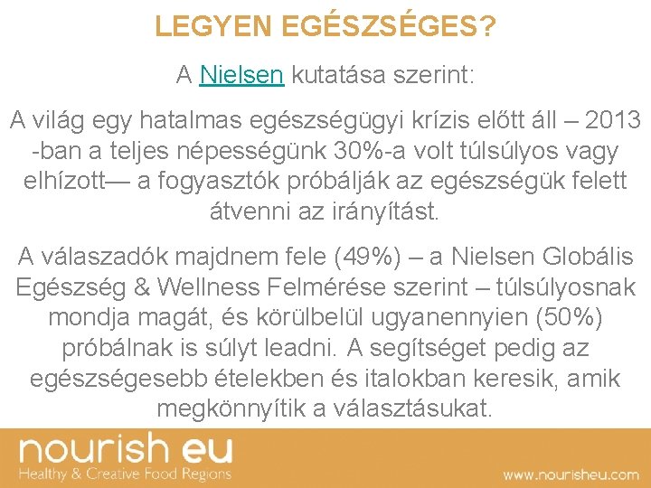 LEGYEN EGÉSZSÉGES? A Nielsen kutatása szerint: A világ egy hatalmas egészségügyi krízis előtt áll