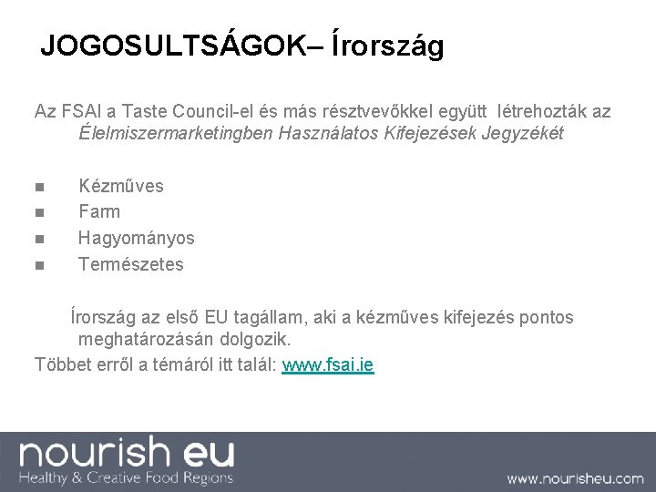 JOGOSULTSÁGOK– Írország Az FSAI a Taste Council-el és más résztvevőkkel együtt létrehozták az Élelmiszermarketingben