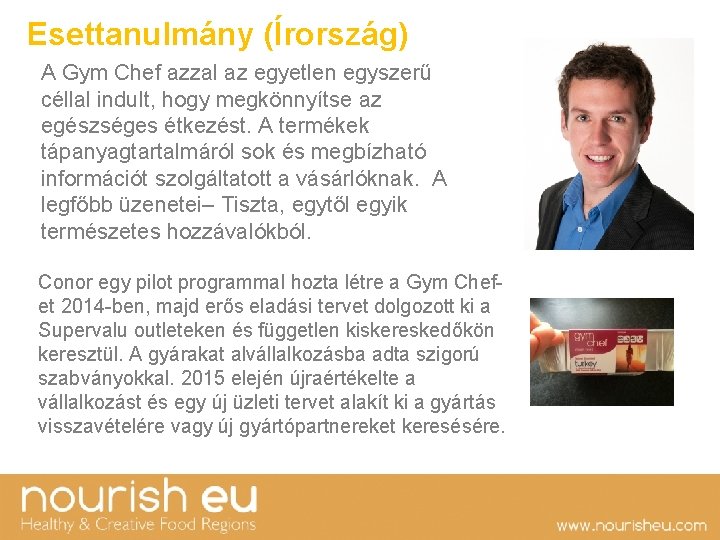 Esettanulmány (Írország) A Gym Chef azzal az egyetlen egyszerű céllal indult, hogy megkönnyítse az