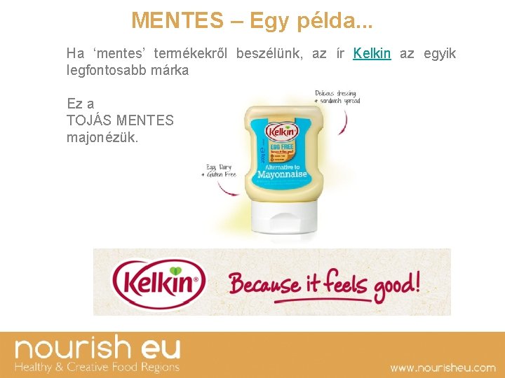 MENTES – Egy példa. . . Ha ‘mentes’ termékekről beszélünk, az ír Kelkin az