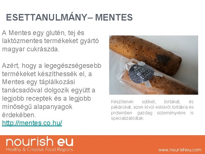 ESETTANULMÁNY– MENTES A Mentes egy glutén, tej és laktózmentes termékeket gyártó magyar cukrászda. Azért,